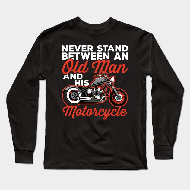 Never Stand Between and Old Man and His Motorcycle Long Sleeve T-Shirt by RadStar